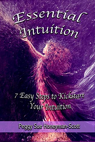 Essential Intuition: 7 Easy Steps to Kickstart Your Intuition (English Edition)