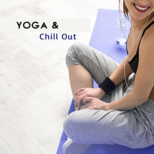 Yoga & Chill Out – Chill Out Music for Meditate, Yoga, Pilates, Yoga Meditation On Ibiza Island