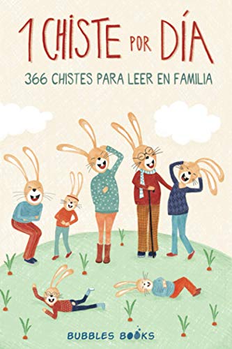 1 Chiste por día - 366 chistes para leer en familia: Chistes infantiles de humor apto para niños y niñas. Divertidos y fáciles de entender para echar unas buenas risas en familia.