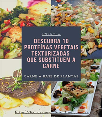 10 Proteínas Vegetais Texturizadas que Substitui a Carne (Portuguese Edition) 10 Proteínas Vegetais Texturizadas que Substitui a Carne (Portuguese Edition)
