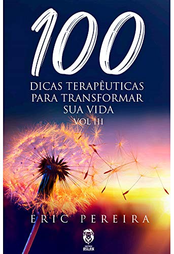 100 Dicas Terapêuticas para Transformar a Vida - Vol 3 (Portuguese Edition)