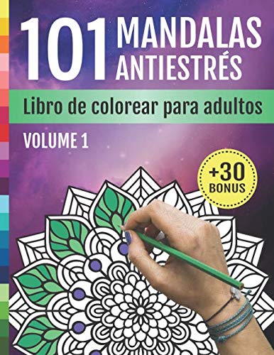 101 Mandalas Antiestrés: Libro De Colorear Para Adultos: 101 Diseños de Mandalas y Flores para la relajación, la meditación, el alivio del estrés, Arte-terapia | Cuaderno de Actividades para Adultos