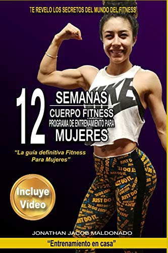 12 Semanas Cuerpo Fitness Programa de Entrenamiento para Mujeres: “La guía definitiva Fitness para Mujeres”: 3 (Entrenamiento en casa) 12 Semanas Cuerpo Fitness Programa de Entrenamiento para Mujeres: “La guía definitiva Fitness para Mujeres”: 3 (Entrenamiento en casa)
