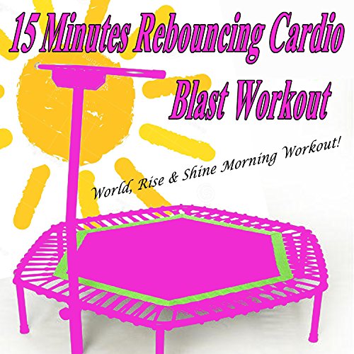 15 Minutes Rebouncing Trampoline Cardio Blast Workout & DJ Mix (World, Rise & Shine Morning Workout!) (Screw Legs and Strong Bungees for All Levels!)
