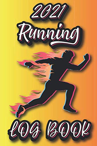 2021 Running Log Book: The total sprinter's step by step log 2021 schedule, Runners Training Log, Running Diary, Great Gift Idea For Runners