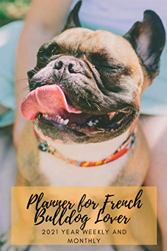 2021 Year Weekly Monthly Planner For French Buldog Lover: Simply Schedule Calendar Organizer Daily Notebook Funny Gift (For Dog Lover Lovers Doggy)