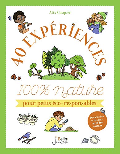40 Expériences 100 % Nature pour Petits Éco-Responsables