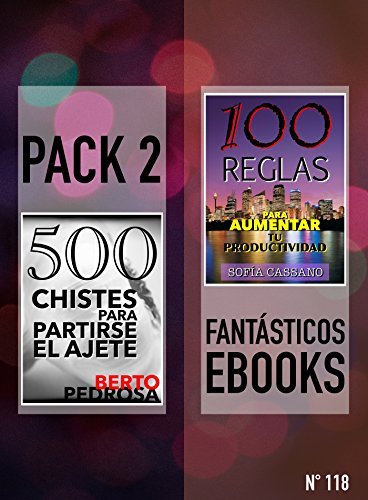 500 Chistes para Partirse el Ajete & 100 Reglas para Aumentar tu Productividad: Pack 2 Fantásticos ebooks, nº 118 500 Chistes para Partirse el Ajete & 100 Reglas para Aumentar tu Productividad: Pack 2 Fantásticos ebooks, nº 118