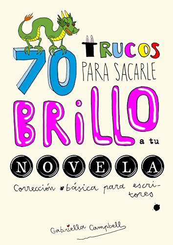 70 trucos para sacarle brillo a tu novela: Corrección básica para escritores 70 trucos para sacarle brillo a tu novela: Corrección básica para escritores