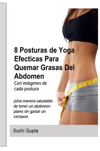 8 Posturas De Yoga Efectivas Para Quemar Grasas Del Abdomen: !Una forma saludable de tener un abdomen plano en casa sin gastar un centavo! 8 Posturas De Yoga Efectivas Para Quemar Grasas Del Abdomen: !Una forma saludable de tener un abdomen plano en casa sin gastar un centavo!