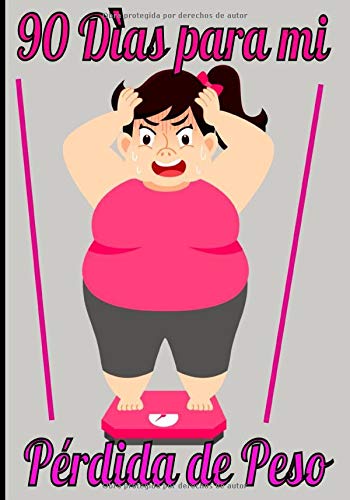 90 días para mi pérdida de peso: Folleto del Programa de Pérdida de Peso para para las mujeres. Seguimiento nutricional y de actividades deportivas ... por un período de 3 meses, si se desea)
