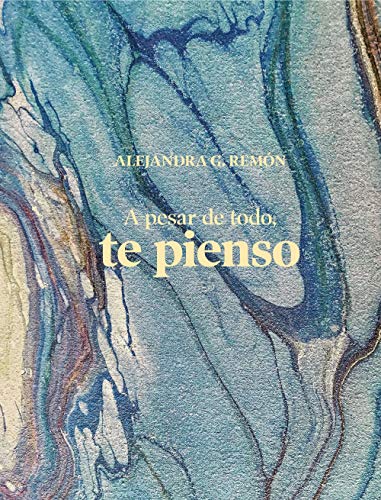 A pesar de todo, te pienso (Literatura ilustrada) A pesar de todo, te pienso (Literatura ilustrada)