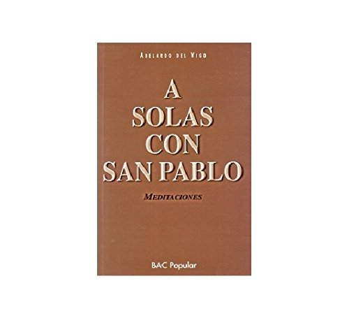 A solas con San Pablo. Meditaciones (POPULAR) A solas con San Pablo. Meditaciones (POPULAR)
