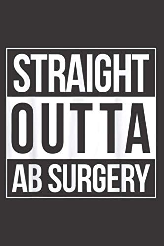 Abdominal Surgery Straight Outta Ab Doctor Patient Gift: Notebook Planner -6x9 inch Daily Planner Journal, To Do List Notebook, Daily Organizer, 114 Pages Abdominal Surgery Straight Outta Ab Doctor Patient Gift: Notebook Planner -6x9 inch Daily Planner Journal, To Do List Notebook, Daily Organizer, 114 Pages