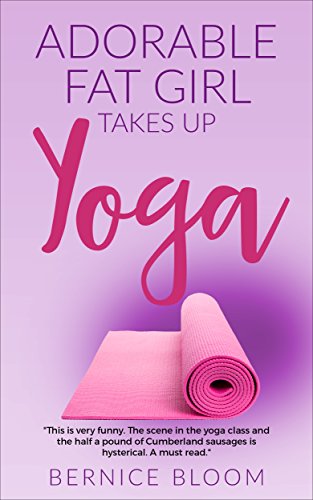 Adorable Fat Girl Takes Up Yoga: Extraordinary adventures in an out-size leotard (English Edition)