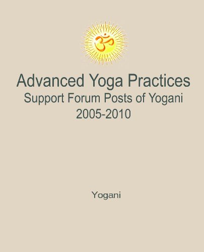 Advanced Yoga Practices Support Forum Posts of Yogani, 2005-2010 (AYP Easy Lessons Series Book 3) (English Edition) Advanced Yoga Practices Support Forum Posts of Yogani, 2005-2010 (AYP Easy Lessons Series Book 3) (English Edition)