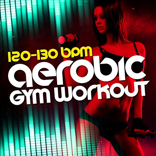 Aerobic Gym Workout (120-130 BPM)