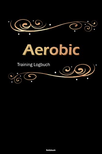 Aerobic Training Logbuch Notizbuch: Aerobic Workout Planer Trainingstagebuch DIN A5 liniert 120 Seiten Geschenk