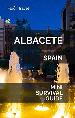 Albacete Mini Survival Guide (English Edition) Albacete Mini Survival Guide (English Edition)