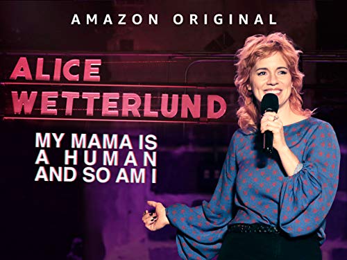 Alice Wetterlund: My Mama Is A Human And So Am I - Season 1 Alice Wetterlund: My Mama Is A Human And So Am I - Season 1