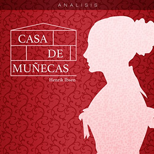 Análisis: Casa de muñecas - Henrik Ibsen