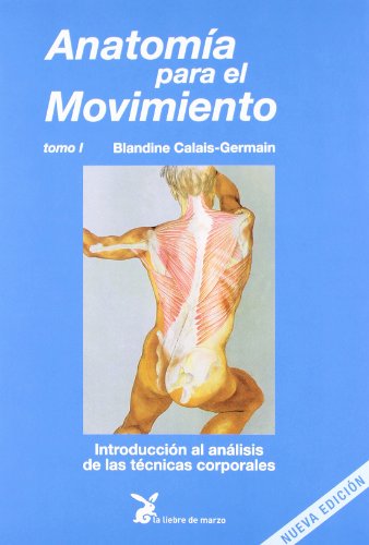Anatomía Para El Movimiento T.1 (Cuerpo Y Consciencia) Anatomía Para El Movimiento T.1 (Cuerpo Y Consciencia)
