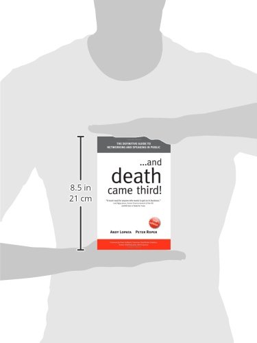 . . . and Death Came Third!: The Definitive Guide to Networking and Speaking in Public