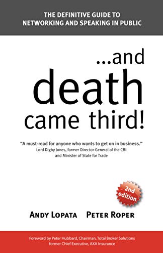 . . . and Death Came Third!: The Definitive Guide to Networking and Speaking in Public