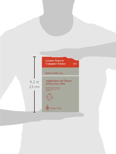 Application and Theory of Petri Nets 1994: 15th International Conference, Zaragoza, Spain, June 20-24, 1994. Proceedings (Lecture Notes in Computer Science) Application and Theory of Petri Nets 1994: 15th International Conference, Zaragoza, Spain, June 20-24, 1994. Proceedings (Lecture Notes in Computer Science)