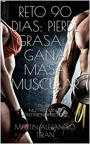 APRENDE COMO PERDER PESO Y CONSTRUIR MÚSCULO. : Planes nutricionales personalizados y Rutinas para gimnasio (RETO 90 DIAS nº 1)