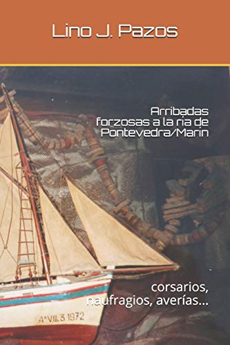 Arribadas forzosas a la ría de Pontevedra/Marín: corsarios, naufragios, averías... Arribadas forzosas a la ría de Pontevedra/Marín: corsarios, naufragios, averías...