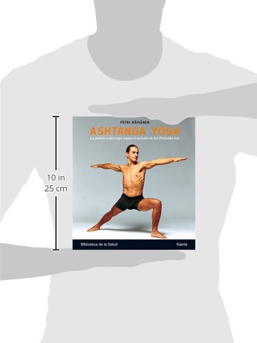 Ashtanga Yoga: La práctica del yoga según el método de Sri Pattabhi Jois: La Practica del Yoga Segun El Metodo de Sri Pattabhi Jois (Biblioteca de la Salud) Ashtanga Yoga: La práctica del yoga según el método de Sri Pattabhi Jois: La Practica del Yoga Segun El Metodo de Sri Pattabhi Jois (Biblioteca de la Salud)