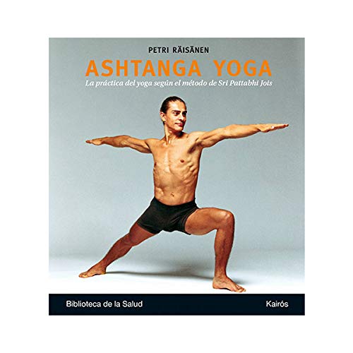 Ashtanga Yoga: La práctica del yoga según el método de Sri Pattabhi Jois: La Practica del Yoga Segun El Metodo de Sri Pattabhi Jois (Biblioteca de la Salud) Ashtanga Yoga: La práctica del yoga según el método de Sri Pattabhi Jois: La Practica del Yoga Segun El Metodo de Sri Pattabhi Jois (Biblioteca de la Salud)