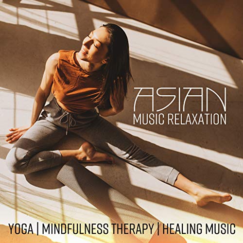 Asian Music Relaxation. Yoga & Pilates, Mindfulness Therapy, Healing Music.