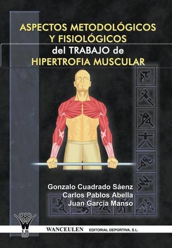 Aspectos Metodologicos Y Fisiologicos Del Trabajo De Hipertrofia Muscular Aspectos Metodologicos Y Fisiologicos Del Trabajo De Hipertrofia Muscular