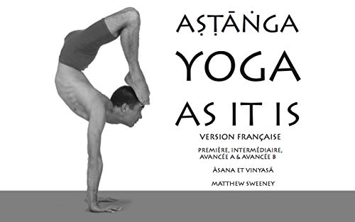 Astanga Yoga As It Is: version française (French Edition)