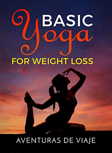 Basic Yoga for Weight Loss: 11 Basic Sequences for Losing Weight with Yoga (English Edition)