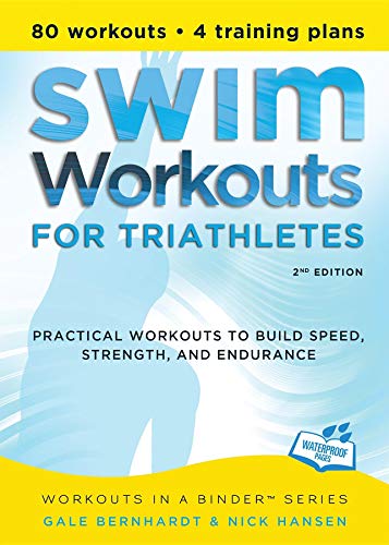 Bernhardt, G: Swim Workouts for Triathletes: Practical Workouts to Build Speed, Strength, and Endurance (Workouts in a Binder)