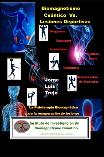 Biomagnetismo Cuántico Vs Lesiones Deportivas: La Fisioterapia Biomagnética para la recuperación de Lesiones Deportivas