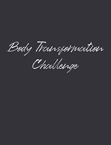 Body Transformation Challenge: 5 Weeks Diet and Exercise Journal to Log Your Meals and Track Your Exercise Activities