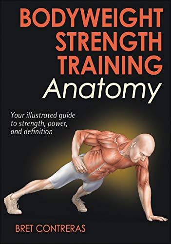 Bodyweight Strength Training Anatomy Bodyweight Strength Training Anatomy