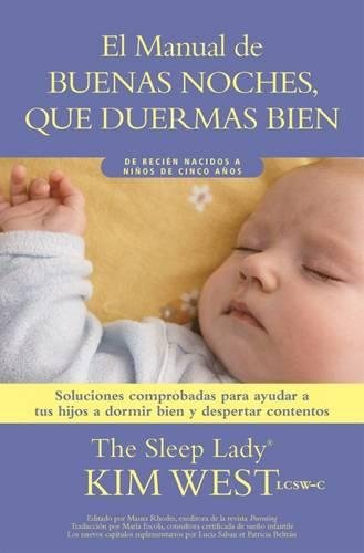Buenas noches, que duermas bien: un manual para ayudar a tus hijos a dormir bien y despertar contentos: de Recién Nacidos a Niños de Hasta Cinco Años Buenas noches, que duermas bien: un manual para ayudar a tus hijos a dormir bien y despertar contentos: de Recién Nacidos a Niños de Hasta Cinco Años