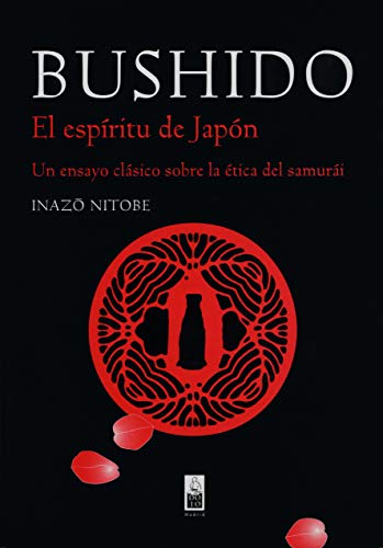 Bushido. El espíritu de Japón. Un ensayo clásico sobre la ética del samurái