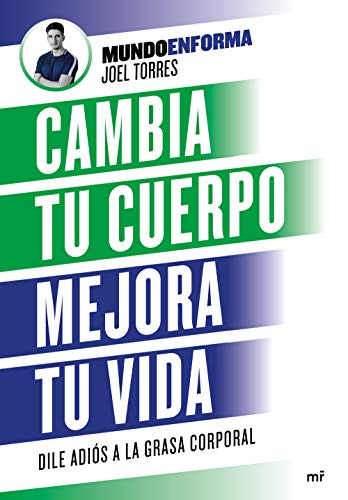 Cambia tu cuerpo, mejora tu vida: Dile adiós a la grasa corporal (Fuera de Colección) Cambia tu cuerpo, mejora tu vida: Dile adiós a la grasa corporal (Fuera de Colección)