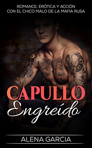 Capullo Engreído: Romance, Erótica y Acción con el Chico Malo de la Mafia Rusa (Novela Romántica y Erótica en Español: Mafia Rusa nº 1) Capullo Engreído: Romance, Erótica y Acción con el Chico Malo de la Mafia Rusa (Novela Romántica y Erótica en Español: Mafia Rusa nº 1)