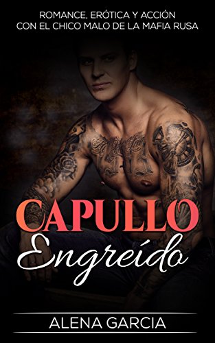 Capullo Engreído: Romance, Erótica y Acción con el Chico Malo de la Mafia Rusa (Novela Romántica y Erótica en Español: Mafia Rusa nº 1)