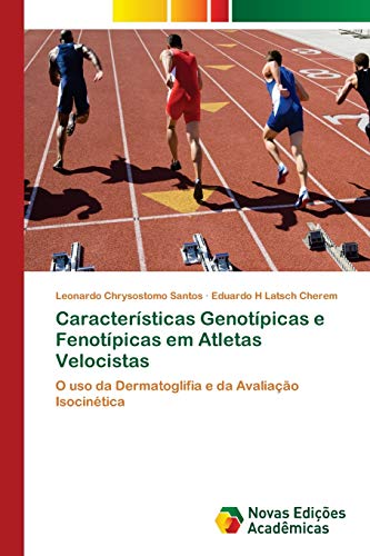 Características Genotípicas e Fenotípicas em Atletas Velocistas Características Genotípicas e Fenotípicas em Atletas Velocistas