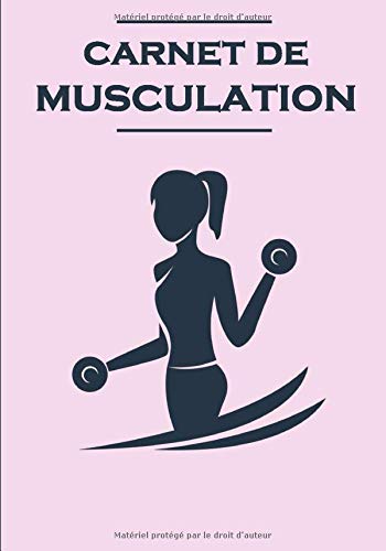 Carnet de Musculation: Cahier de training et de musculation complet pour noter vos entraînements pour toutes vos séances,  vos séries ainsi que vos ... travail. Convient au crossfit et au fitness.