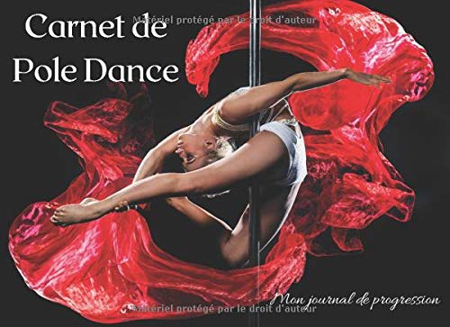 Carnet de Pole Dance : Mon Journal de progression: Notez vos entraînements, vos programmes, vos combos et vos objectifs et faites le bilan de vos progrès toutes les 10 séances