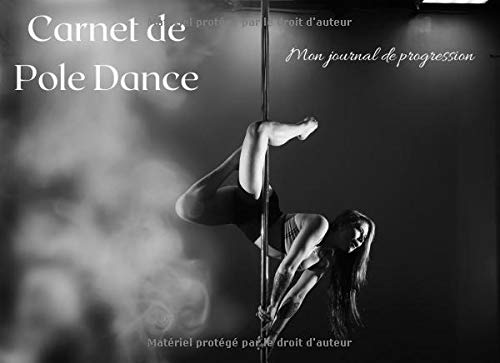 Carnet de Pole Dance : Mon journal de progression: Petit répertoire parfait pour les poleurs et poleuses qui vous permettra d'enfin d'assimiler facilement le nom des figures !
